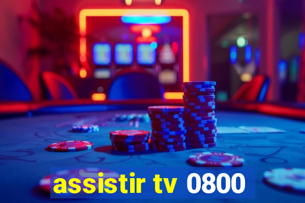 assistir tv 0800